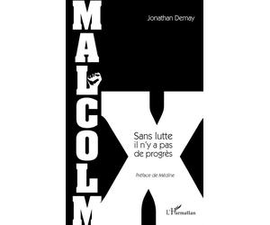 Malcolm X Sans lutte il n'y a pas de progrès - Jonathan Demay - L'harmattan - broché - Biographie