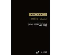 Malcolm X: Une vie de réinventions (1925-1965)