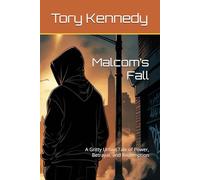 Malcom’s Fall: A Gritty Urban Tale of Power, Betrayal, and Redemption