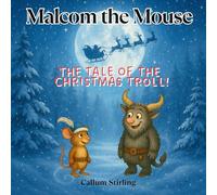 Malcom the Mouse: The Tale Of The Christmas Troll!