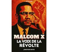 Malcom X : La voix de la révolte: Plongez au cœur de la vie de Malcolm X. Livre sur Malcom X.