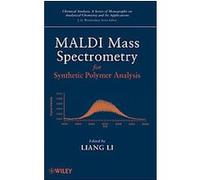 Maldi Mass Spectrometry for Synthetic Polymers Analysis, Chemical Analysis Liang Li (Auteur)