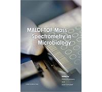 Maldi-Tof Mass Spectrometry In Microbiology