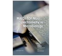 Maldi-Tof Mass Spectrometry In Microbiology