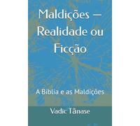 Maldições - Realidade ou Ficção: A Bíblia e as Maldições