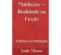 Maldições - Realidade ou Ficção: A Bíblia e as Maldições