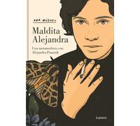 Maldita Alejandra. Una Metamorfosis Con Alejandra Pizarnik / Damn Alexandra. A Metamorphosis With Alejandra Pizarnik
