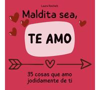 Maldita sea, te amo. 35 cosas que amo jodidamente de ti: Un libro de amor sincero para parejas - el regalo romántico perfecto
