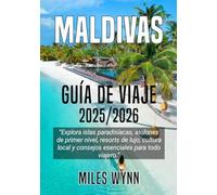 MALDIVAS GUÍA DE VIAJE 2025/2026: Explora islas paradisíacas, atolones de primer nivel, resorts de lujo, cultura local y consejos esenciales para todo viajero.