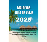 MALDIVAS GUÍA DE VIAJE 2025: Descubra playas vírgenes, resorts de lujo, joyas ocultas y una cultura vibrante para su viaje a las Maldivas.