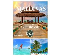 Maldivas Guía de viaje 2025: Explorando snorkel y buceo de clase mundial, playas vírgenes, deportes acuáticos y resorts de lujo en el paraíso tropical