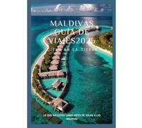 MALDIVAS Guía de viajes 2026: Sumérgete en aguas cristalinas y explora el paraíso en la tierra en las Maldivas.