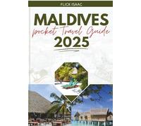 Maldive Pocket Travel Guide 2025: Experience the perfect island gateway (full color)
