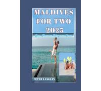 MALDIVES FOR TWO: Lovers' Ultimate Romantic Guide for Best of Experiences