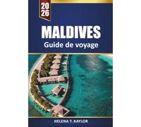 Maldives Guide De Voyage 2026: Explorez des îles cachées, des complexes hôteliers de luxe, des bungalows sur pilotis et des sites de plongée en apnée pour des vacances ultimes