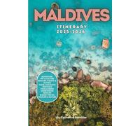 Maldives Itinerary 2025/2026: The Ultimate Budget-Friendly Handbook: Insider Recommendations, Hidden Gems, and Essential Travel Updates for a Stress-Free, Unforgettable Adventure