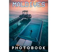 Maldives Photography Book: Photo Album Collection Of A Beautiful And Peaceful Paradise With 40 Images Inside | Gifts For Fans Of All Ages To Relax