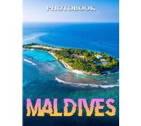 Maldives Photography Book: Photo Album Collection Of A Beautiful And Peaceful Paradise With 40 Images Inside | Gifts For Fans Of All Ages To Relax