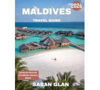 MALDIVES TRAVEL GUIDE 2026: Discover Paradise on Earth-Turquoise Waters, Secluded Islands, and Timeless Serenity