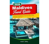 MALDIVES Travel Guide 2026: Discover Pristine Beaches, Crystal-Clear Waters, Vibrant Coral Reefs, Luxurious Resorts, and Local Culture Across the Islands in South Asia