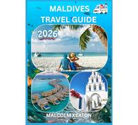 MALDIVES TRAVEL GUIDE 2026: Experience Maldives’s Historic Capital Like a Local - Iconic Sights, Secret Gems, Culinary Delights & Traditions, and Insider Tips for the Perfect Journey