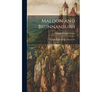 Maldon And Brunnanburh: Two Old English Songs Of Battle, Ed
