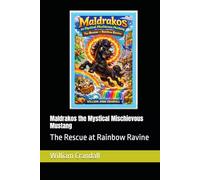 Maldrakos the Mystical Mischievous Mustang: The Rescue at Rainbow Ravine