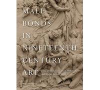 Male Bonds In Nineteenth-Century Art