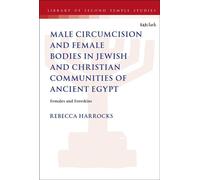 Male Circumcision and Female Bodies in Jewish and Christian Communities of Ancient Egypt Females and Foreskins - Dr Rebecca Harrocks - T&T Clark - ebook (ePub) - Livre