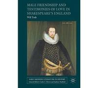 Male Friendship and Testimonies of Love in Shakespeare's England (Early Modern Literature in History) - [Version Originale] Inconnu (Auteur)