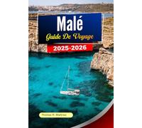 MALÉ Guide de voyage 2025-2026: Découvrez les meilleures attractions, la culture locale, les trésors cachés et les plages immaculées des Maldives