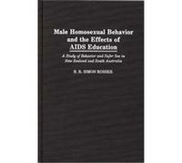 Male Homosexual Behavior And the Effects of AIDS Education B.R. Simon Rosser (Auteur)