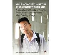 Male Homosexuality in 21stCentury Thailand by Jan W. de Lind van Wijngaarden Jan W. de Lind van Wijngaarden (Auteur)
