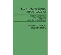 Male Homosexuality in Four Societies: Brazil, Guatemala, the Philippines, and the United States