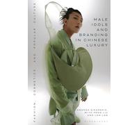 Male Idols and Branding in Chinese Luxury: Fashion, Cosmetics, and Popular Culture
