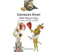 Mâle Moyen Âge : Amour, cultures et société Édition anniversaire 150 ans - Georges Duby - Flammarion - broché - Essai