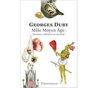 Mâle Moyen Âge : Amour, cultures et société: Édition anniversaire 150 ans