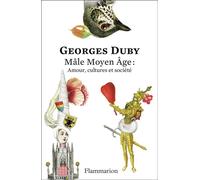 Mâle Moyen Âge : Amour, cultures et société Édition anniversaire 150 ans - Georges Duby - Flammarion - broché - Essai