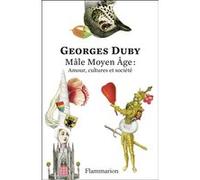 Mâle Moyen Âge : Amour, cultures et société Édition anniversaire 150 ans - Georges Duby - Flammarion - broché - Essai