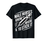 Male Nurses Know Where to Stick It Hôpital médical - T-Shirt