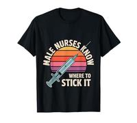Male Nurses Know Where to Stick It Hôpital médical - T-Shirt