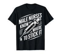 Male Nurses Know Where to Stick It Hôpital médical - T-Shirt Graphique avec Valeur