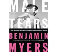 Male tears Benjamin Myers (Auteur)