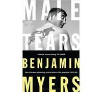 Male Tears by Benjamin Myers Benjamin Myers (Auteur)