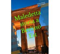 Maledetta storia a Berlino Est: Tratto da una storia vera