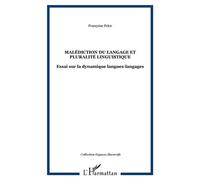 Malédiction du langage et pluralité linguistique Essai sur la dynamique langues-langages - Françoise Felce - L'harmattan - broché - Essai
