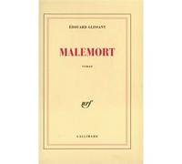 Édouard Glissant – Malemort – Gallimard – broché