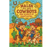 Malen mit den Cowboys: Der Schatz im Kaktustal