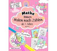 Malen nach Zahlen ab 7 Jahre Mädchen: 2 in 1 | Einfach Lernen mit Einhörnern Mathe Übungshefte für die 1. Klasse - Plus und Minus bis 20 im erstaunlichen Einhorn Malbuch (Rechnen lernen).