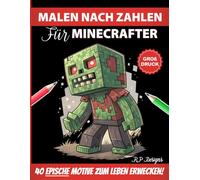 Malen Nach Zahlen für Minecrafter: Epische Pixel-Art-Motive Zum Leben Erwecken! (Inoffizielles Fan-Malbuch)